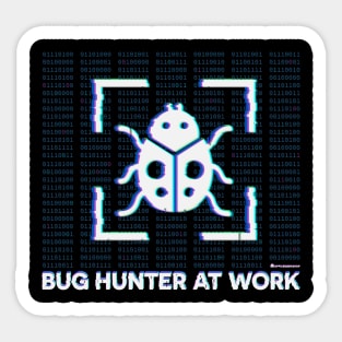 BUG HUNTER AT WORK Sticker